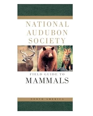 National Audubon Society Field Guide to North American MAMMALS by National Audubon Society