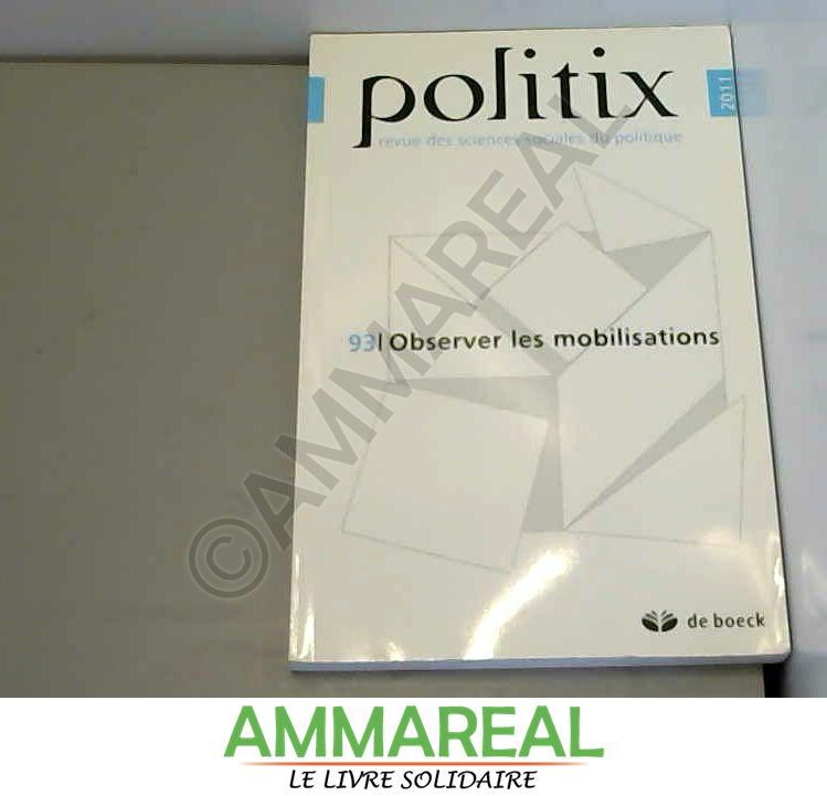 Politix, N° 93/2011 : Observer les mobilisations - Hélène Combes, Choukri Hmed, Lilian Mathieu, Johanna Siméant et Isabelle Sommier