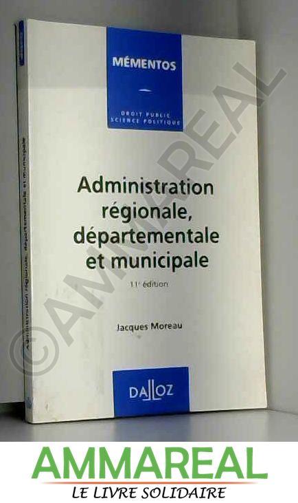 Administration régionale, départementale et municipale - Jacques Moreau