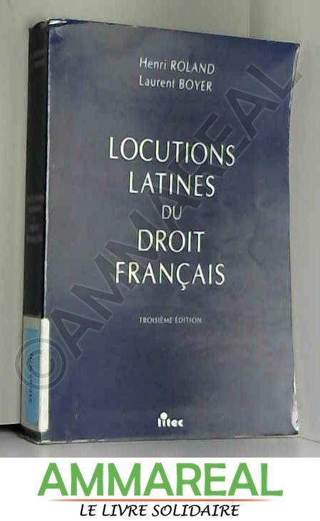 Locutions latines du droit français (ancienne édition) - Henri Roland et Laurent Boyer