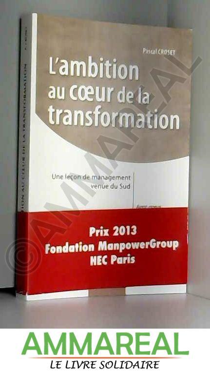 L'ambition au coeur de la transformation - Une leçon de management venue du Sud - Prix Manpower 2013 - Pascal Croset et Michel Berry