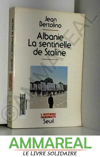 Albanie, la sentinelle de staline - Bertolin