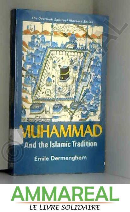 Muhammad and the Islamic Tradition - Emile Dermenghem et Jean M Watt