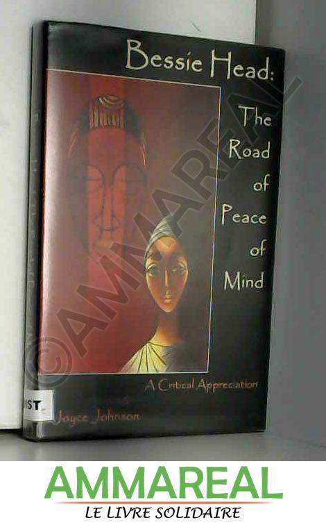 Bessie Head: The Road of Peace of Mind, a Critical Appreciation - Joyce Johnson