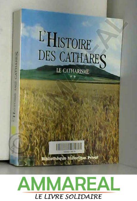 Le catharisme : Tome 2, L'Histoire des cathares - Jean Duvernoy
