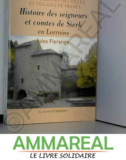 Sierk (Histoire des Seigneurs et Comtes de) - Jules Florange