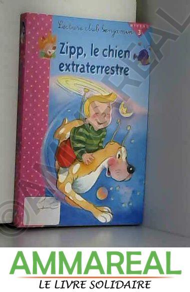 Zipp le chien extraterrestre niveau 3 - Lecture club benjamin - Jenny Du Mont et Yves Lequesne