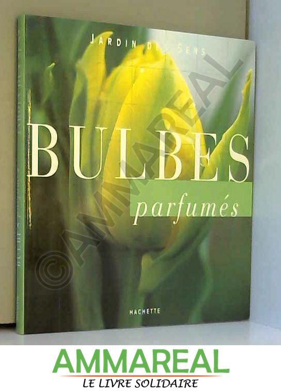 Bulbes parfumés - Marie-Hélène Loaëc et Yves Le Floc'h