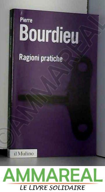 Ragioni pratiche - Pierre Bourdieu et R. Ferrara
