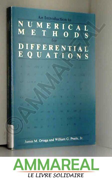 Introduction to Numerical Methods for Differential Equations, An - James M. Ortega et W.G. Poole