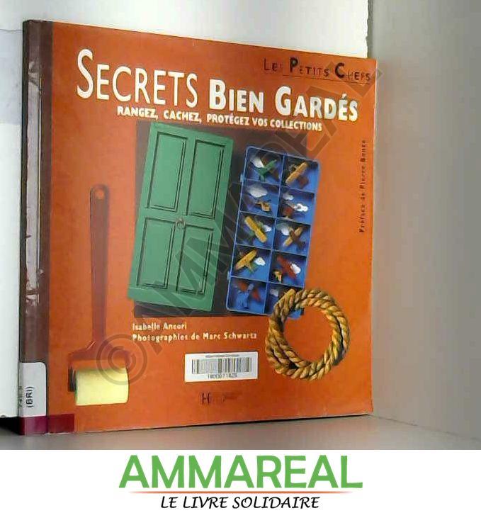 Secrets bien gardés : Rangez, cachez, protégez vos collections (Les petis chefs) - Isabelle Ancori et Marc Schwartz