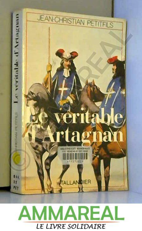 Le véritable d'Artagnan - Jean-Christian Petitfils