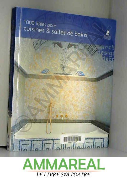 1000 IDEES CUISINES ET SALLES DE BAINS - Collectif