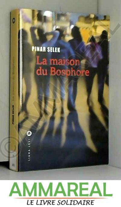 La maison du Bosphore - Pinar Selek traduit du turc par Sibel Kerem
