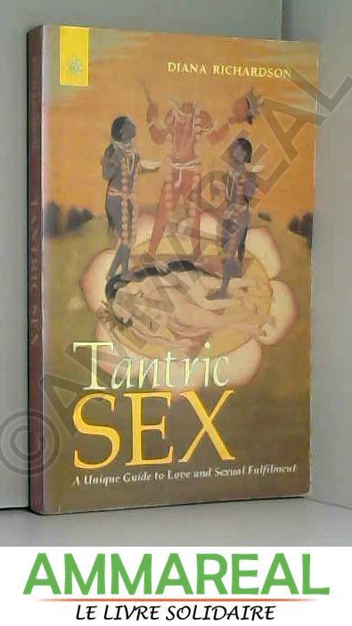 Tantric Sex: A Unique Guide to Love and Sexual Fulfilment