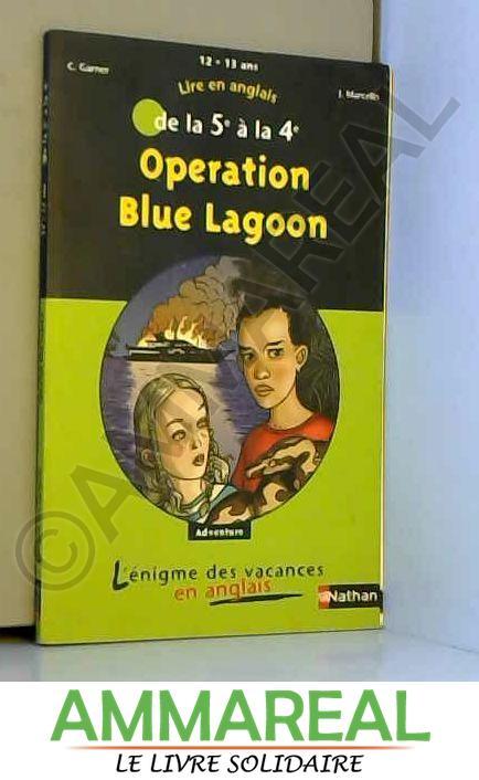 Lire en anglais de la 5e à la 4e : Opération Blue Lagoon - Charlotte Garner, Jacques Marcelin et Dominique Hé