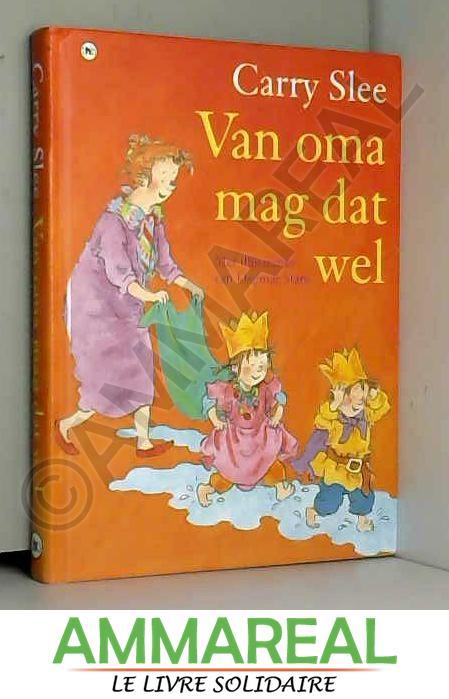 Van oma mag dat wel - Carry Slee et Dagmar Stam