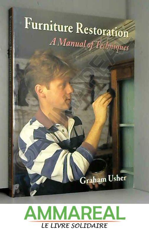 Furniture Restoration: A Manual of Techniques - Graham Usher