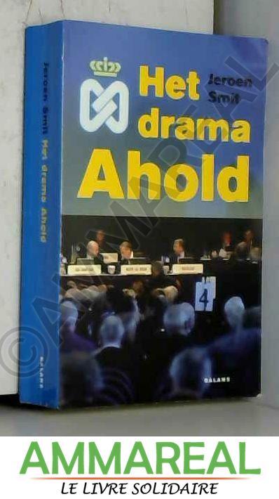 Het drama Ahold - J. Smit