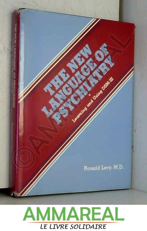 The New Language of Psychiatry: Learning and Using Dsm-III - Levy Ronald