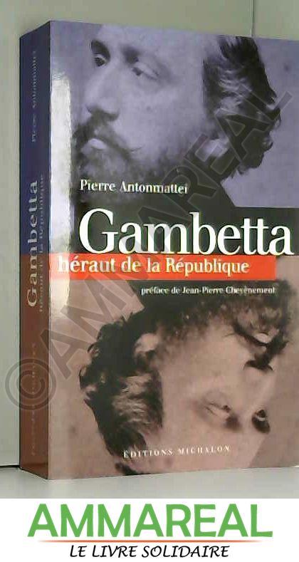Gambetta. Héraut de la République - Jean-Pierre Chevènement