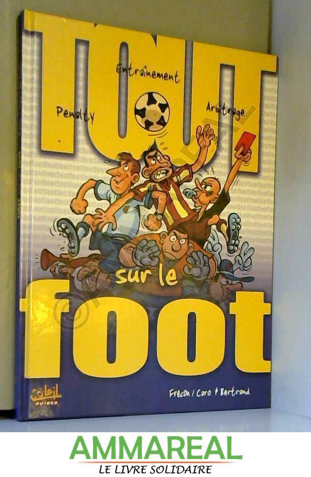 Tout sur le Foot - Sylvain Frécon, Bertrand, Caro et Emmanuel Pinchon