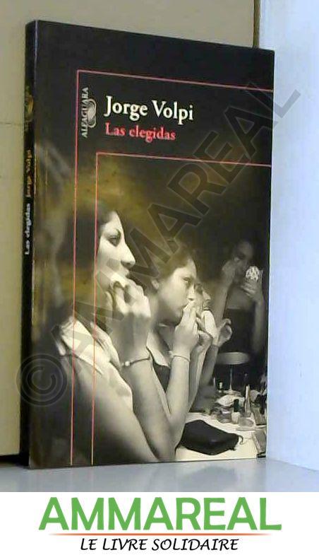 Las elegidas / The Chosen Ones - Jorge Volpi