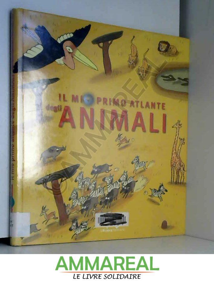 Il mio primo atlante degli animali. Ediz. illustrata - Éric Mathivet, Benjamin Chaud, Jérémy Clapin et E. Tramontin