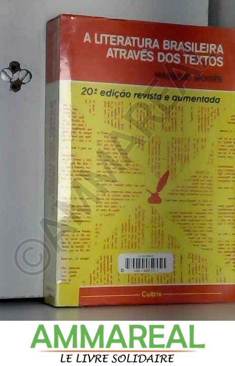 A literatura brasileira através dos textos. 20a ediçao revista e aumentada - Massaud Moisés