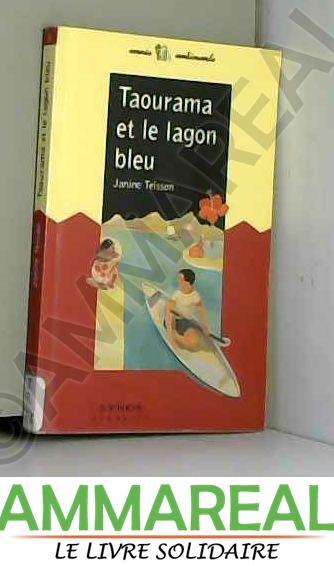 Taourama et le lagon bleu - Janine Teisson