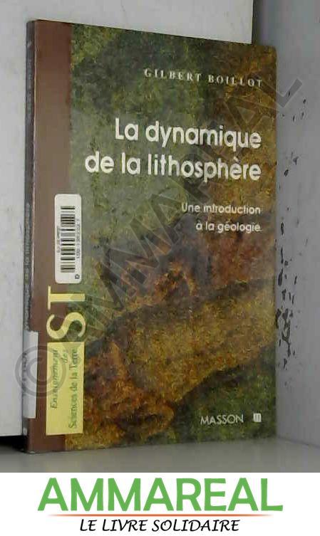 La dynamique de la lithosphère. Une introduction a la géologie - Boillot