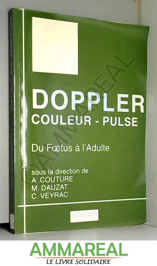 Doppler couleur-Doppler pulsé : Du foetus à l'adulte - Alain Couture