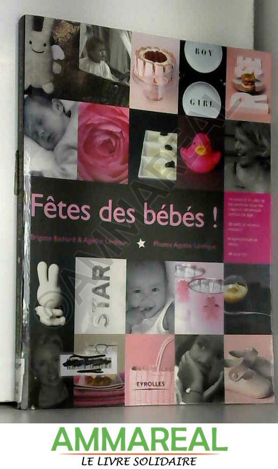 Fête des bébés !: Techniques et idées de décoration pour vos tables et réceptions autour de bébé. 20 idées de travaux manuels. 8 proposition - Agathe Lévêque et Brigitte Bichard