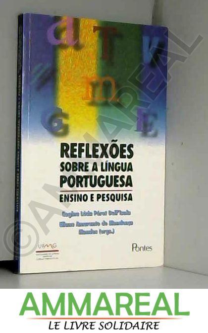 Reflexoes sobre a lingua portuguesa: Ensino e pesquisa (Portuguese Edition)