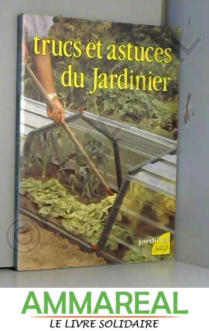 TRUCS ET ASTUCES DU JARDINIER - Marcel Guedj