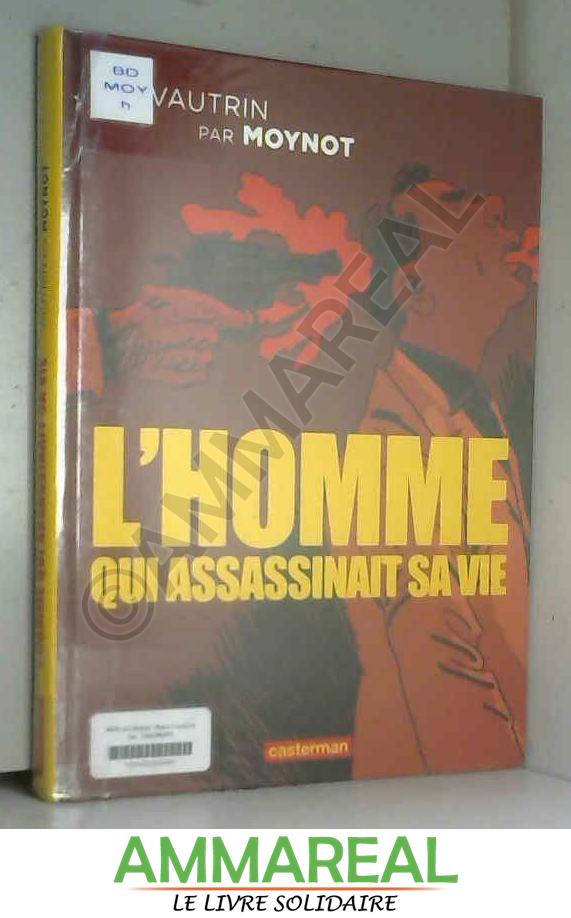 L'homme qui assassinait sa vie - Emmanuel Moynot et Jean Vautrin