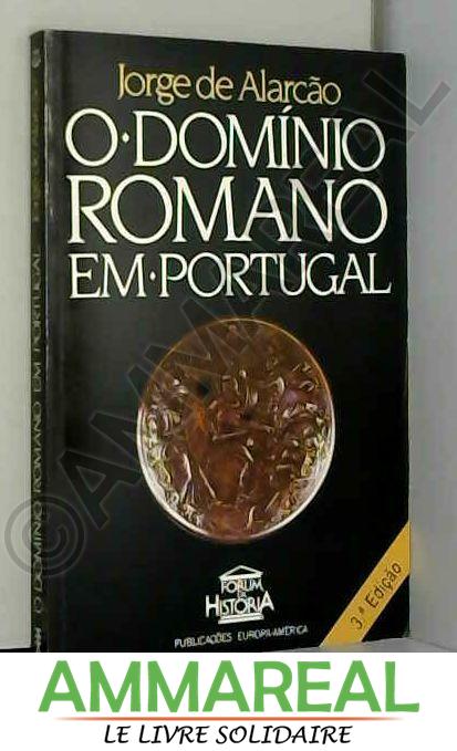 O dominio romano em Portugal (Forum da historia) (Portuguese Edition) - Jorge de Alarcao