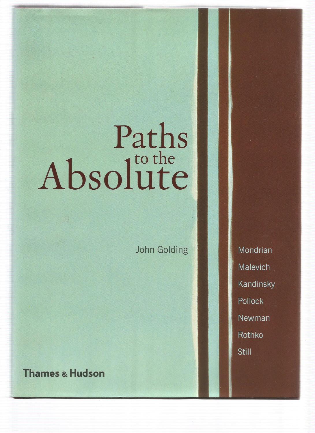 Paths to the Absolute: Mondrian, Malevich, Kandinsky, Pollock, Newman, Rothko and Still