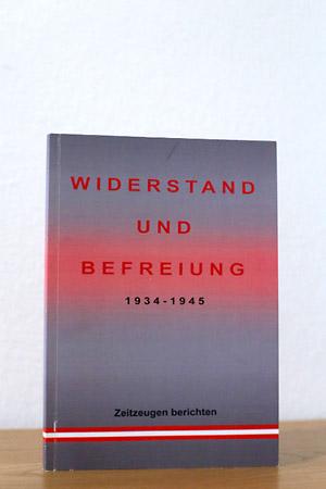 Widerstand und Befreiung 1934-1945, Zeitzeugen berichten - div. Autoren / Rombach, Charlotte (Hg)