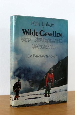 Wilde Gesellen vom Sturmwind umweht . Ein Bergfahrtenbuch