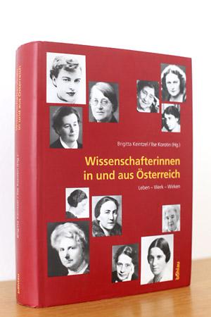 Wissenschaftlerinnen in und aus Österreich: Leben - Werk - Wirken - div. Autoren /
