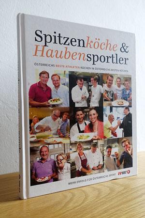 Spitzenköche und Haubensportler: Österreichs beste Athleten kochen in Österreichs besten Küchen