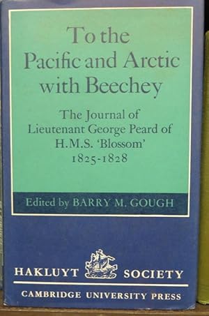 To the Pacific and Arctic with Beechey The Journal of Lieutenant George Peard of HMS Blossom 1825-28