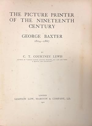 The Picture Printer of the Nineteenth Century : George Baxter 1804-1867.