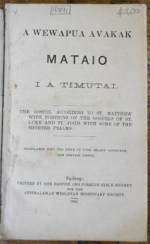 A Wewapua Avakak Mataio Ia Timutai ; the Gospel According to St. Matthew with Portions of the Gos...