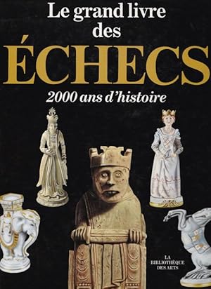 Le Grand Livre Des Echecs; 2000 Ans D'histoire