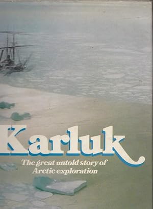 Karluk. The Great Untold Story of Arctic Exploration