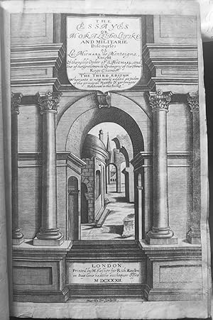 The Essayes Or Morall, Politiske, And Militarie Discourses Of Lo. Michael De Montaigne, Knight Of...