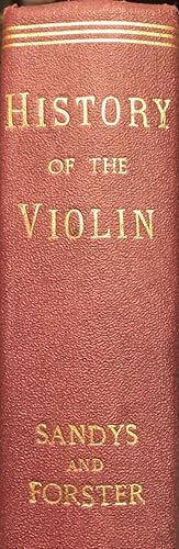 The History Of The Violin and Other Instruments Played on With the Bow from the Remotest Times to...