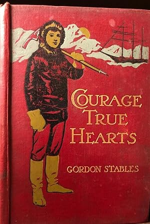 Courage, True Hearts. The Story of Three Boys Who Sailed in Search of Fortune.